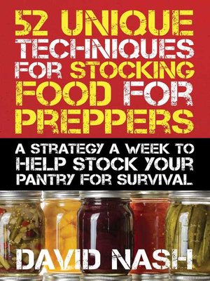 cover image of 52 Unique Techniques for Stocking Food for Preppers: a Strategy a Week to Help Stock Your Pantry for Survival